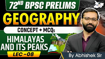 72nd BPSC Prelims 2026: Himalayas & Its Peaks | Complete Geography | Concept & MCQ | BY Abhishek Sir