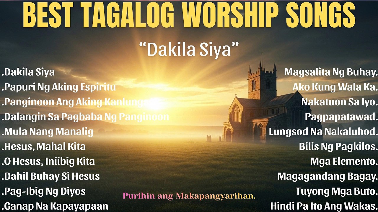 Best TAGALOG Morning Worship Songs 2026 | Dakila Siya | Purihin Ang Makapangyarihan