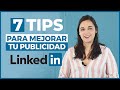 LinkedIn Ads: 7 Consejos para Mejorar tu Publicidad