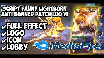 SCRIPT FANNY LIGHTBORN ANTI BANNED PATCH LUO YI | MOBILE LEGEND INDONESIA