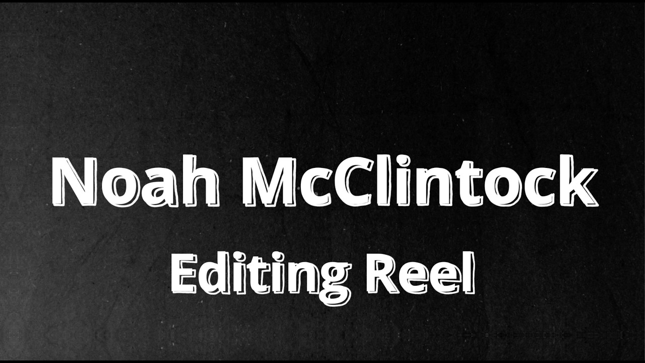 Noah McClintock | Video Editing Reel 2026