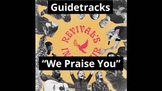 Video thumbnail of "WE PRAISE YOU - Guidetracks"