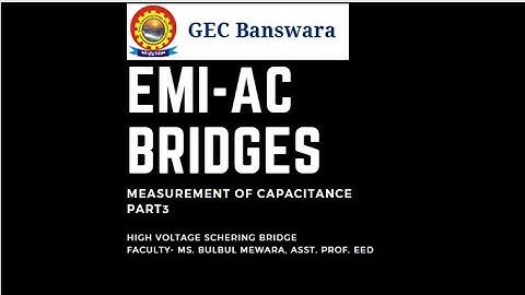 AC bridge_Measurement of Capacitance-High Voltage Schering Bridge part 3 BY BULBUL MEWARA