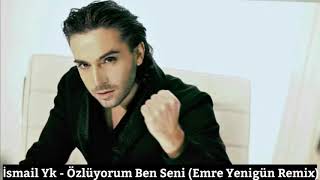 Dj Emre Yenigün ft. İsmail Yk - Özlüyorum Ben Seni (Remix) Resimi