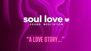 Sound Meditation, A Love Story…”