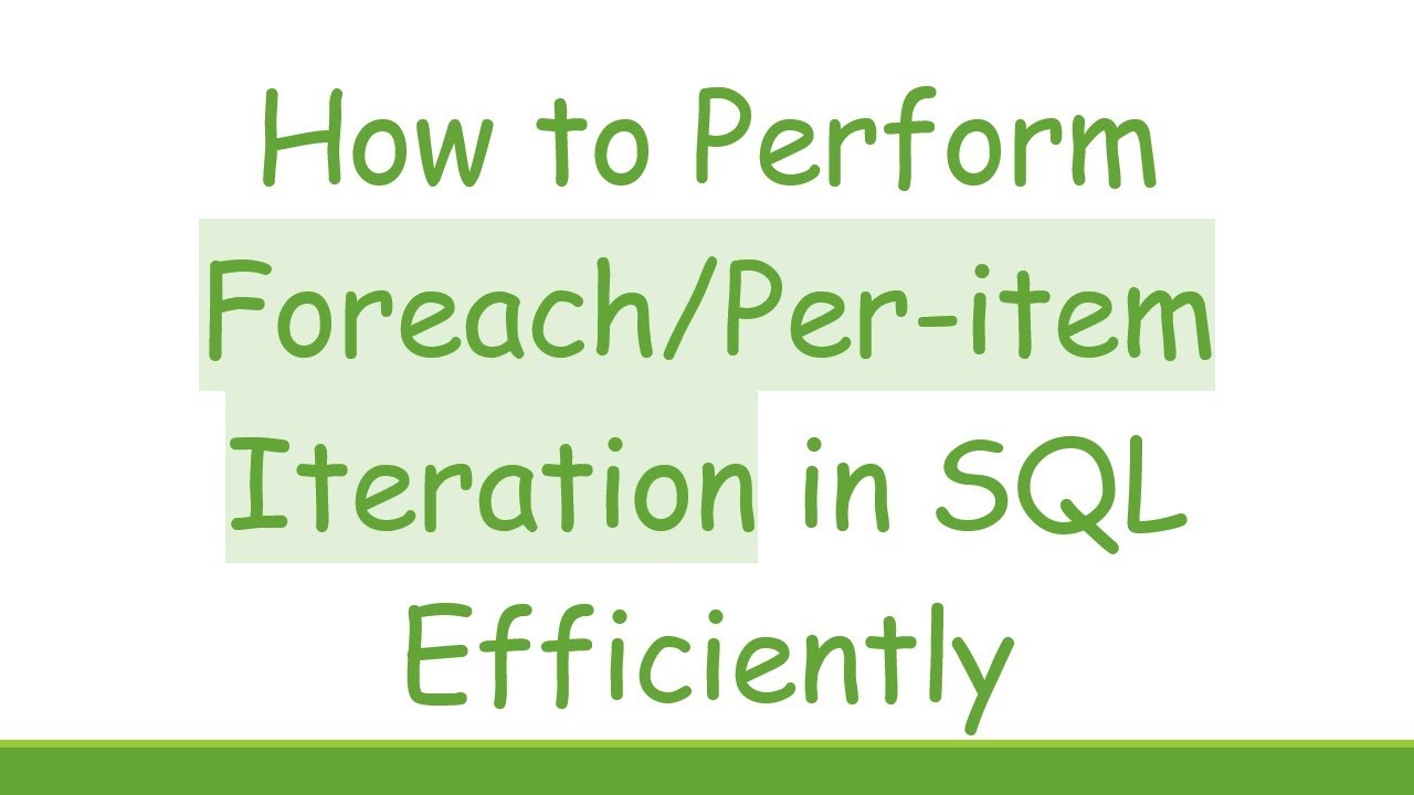 How to Perform Foreach/Per-item Iteration in SQL Efficiently