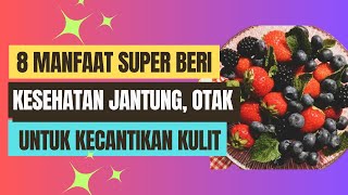 8 Manfaat Buah Berry Kunci Sehat dari Jantung sampai  Otak #buahsehat #nutrisisehat
