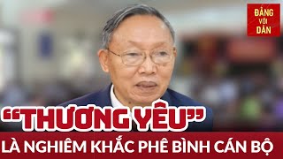 Tư tưởng Hồ Chí Minh về "thương yêu cán bộ" | Tâm điểm