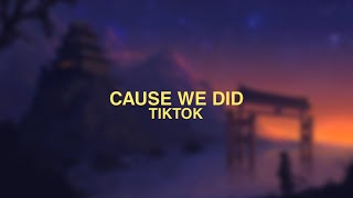 Cause We Did (TikTok) - why does everyone think we fucked cause we did now come here