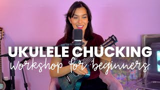 Ukulele Chucking Workshop How To Chuck On Ukulele Taught By A Music Teacher
