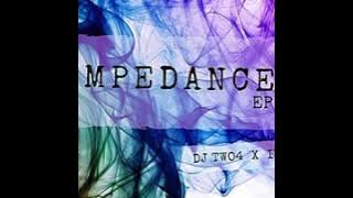 Dj Two4 x Inqfive - Impendance (Original Mix)