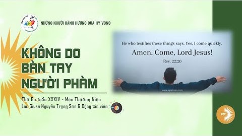 KHÔNG DO BÀN TAY NGƯỜI PHÀM || Lm. Giuse Nguyễn Trọng Sơn & Cộng tác viên || Thứ Ba Tuần XXXIV - TN