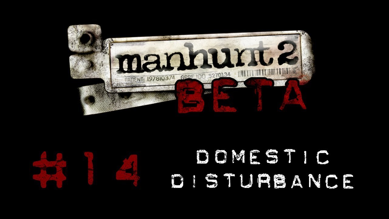 manhunt 2 domestic disturbance manhunt 2 domestic disturbance