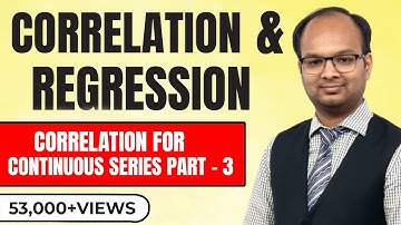 #3 | Correlation and Regression | Correlation for continuous series (Part - 3)