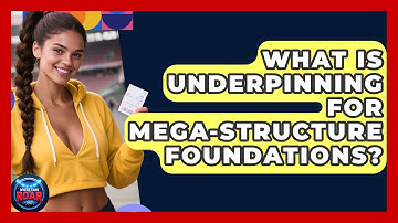 What Is Underpinning For Mega-Structure Foundations? - Where the Fans Roar