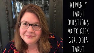 #TwentyTarotQuestions VR to Geek Girl Does Tarot