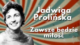 Jadwiga Prolińska - Zawsze będzie miłość (1961)