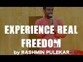Experience real freedom  rashmin pulekar
