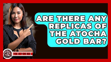 Are There Any Replicas Of The Atocha Gold Bar? - The Action Reel