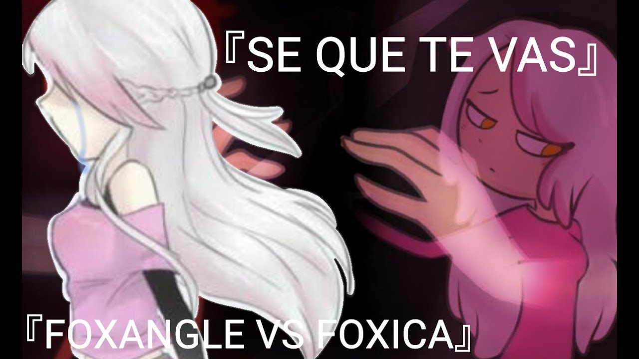『SE QUE TE VAS』『FOXANGLE VS FOXICA』