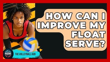 How Can I Improve My Float Serve? - The Volleyball Hub