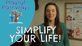 SIMPLIFYING. How to simplify your life