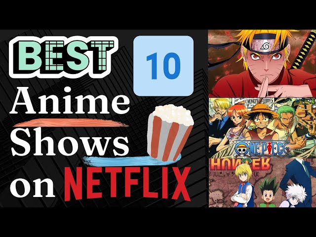 Top 10 Netflix Anime Series You Need To Watch 