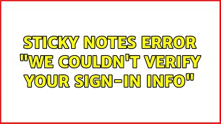 Sticky Notes error "We couldn't verify your sign-in info"