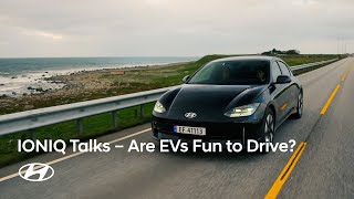Ioniq Talks | Are Evs Fun To Drive? | Episode 6