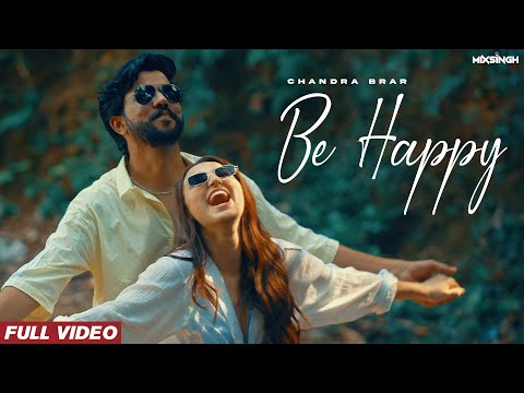 BE HAPPY (Official Video) Chandra Brar x MixSingh | From UNEXPECTED EP | New Punjabi Songs 2023