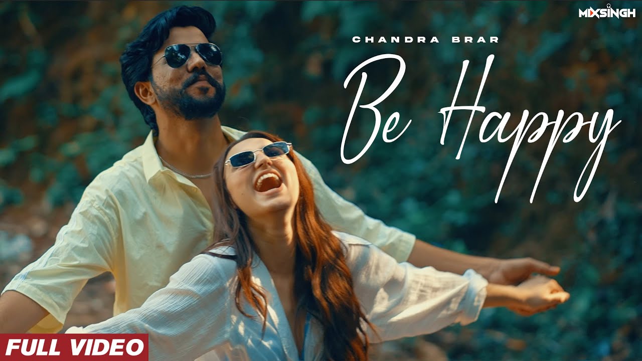 BE HAPPY Official Video Chandra Brar x MixSingh  From UNEXPECTED EP  New Punjabi Songs 2023