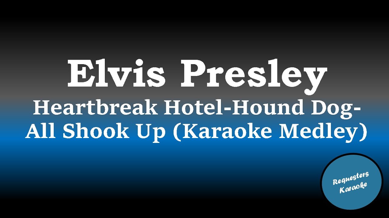 Elvis Presley - Heartbreak Hotel - Hound Dog - All Shook Up (Karaoke Medley)
