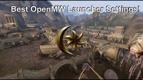 BEST OpenMW Launcher Settings! (2025 UPDATED)