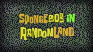 SpongeBob in Randomland title card Spongebob (9A style)