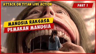 Manusia Raksasa Pemakan Manusia (PART 1) | ALUR CERITA FILM ATTACK ON TITAN LIVE ACTION