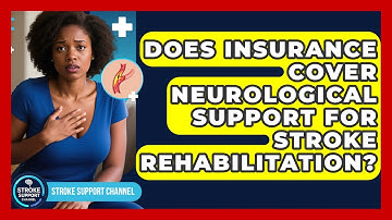 Does Insurance Cover Neurological Support for Stroke Rehabilitation? | Stroke Support Channel