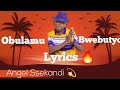 Obulamu bwebutyo Lyrics by Angel Ssekandi #mwamibugembe #kadongokamu