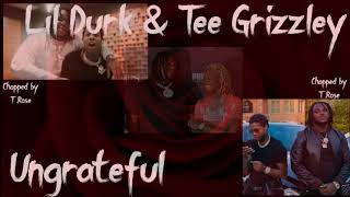 Lil Durk and Tee Grizzley - Ungrateful C&S