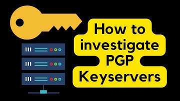 How to investigate PGP Key Servers
