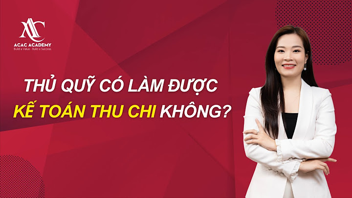 Công việc của kế toán thủ quỹ là gì năm 2024