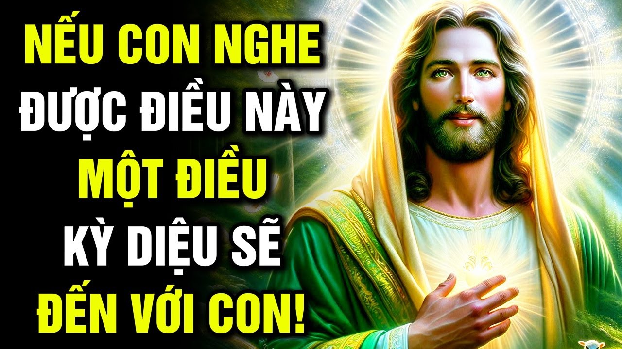 🔴 NẾU CON NGHE ĐƯỢC ĐIỀU NÀY, MỘT ĐIỀU KỲ DIỆU SẼ ĐẾN VỚI CON! | Lời Chúa Hôm Nay