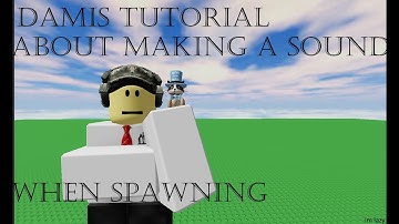 Roblox Studio Tutorial - How to make a sound play when you spawn in