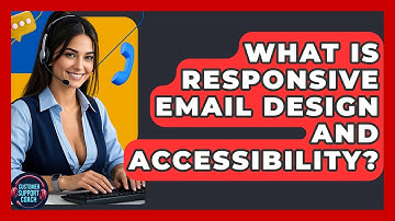 What Is Responsive Email Design And Accessibility? - Customer Support Coach