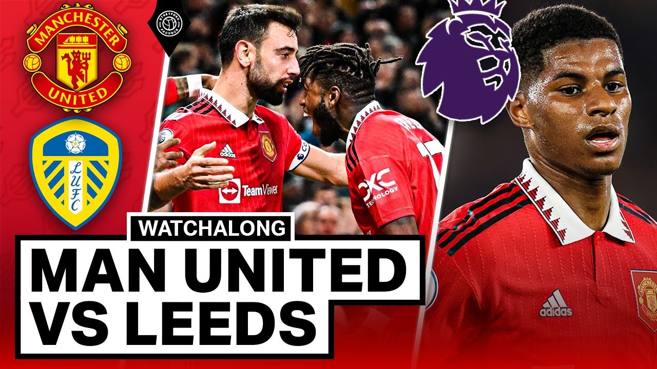 Manchester United 2-2 Leeds United LIVE STREAM Watchalong 