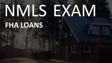 NMLS Exam - FHA Loans Overview