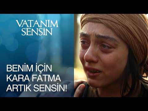 Vatanım Sensin 37. Bölüm - Benim için Kara Fatma artık sensin!