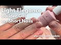 Builder gel overlay with light elegance on short natural nails  and my health update