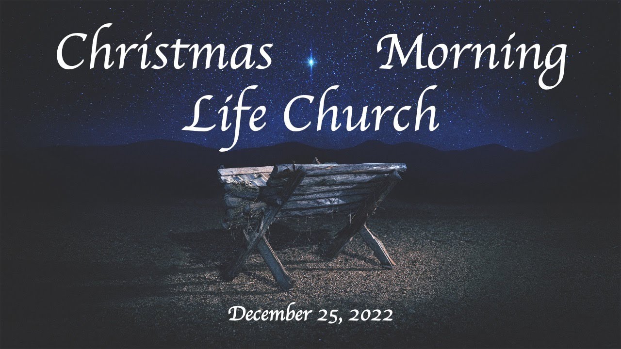 Life Church Christmas Service 12/25/22 YouTube