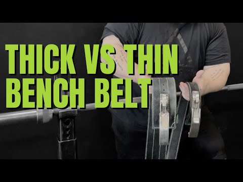 Benching With A Belt : Thick vs Thin