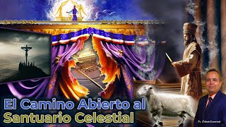 El Camino Abierto al Santuario Celestial  Pr. Orlando Enamorado